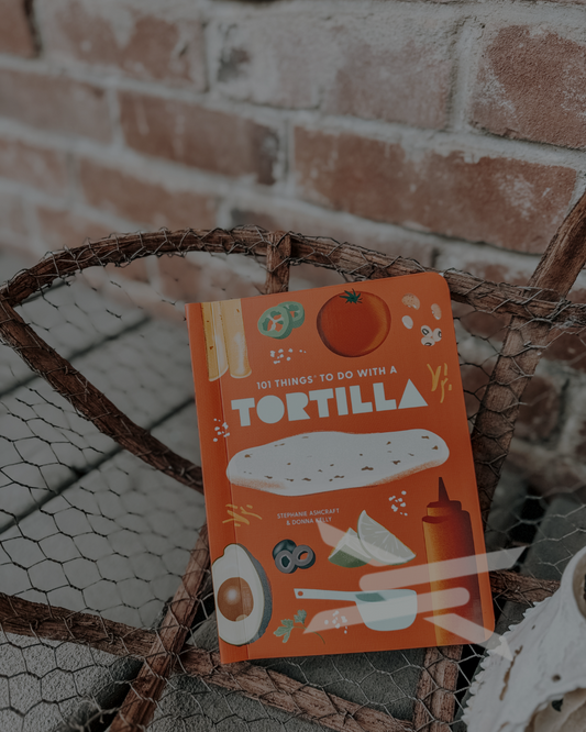 101 ways to use a tortilla